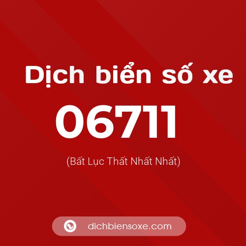 Dịch biển số xe 06711 (Bất Lục Thất Nhất Nhất)