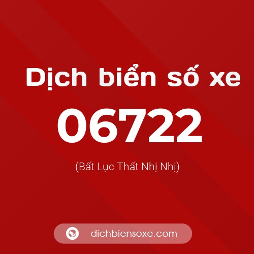 Dịch biển số xe 06722 (Bất Lục Thất Nhị Nhị)