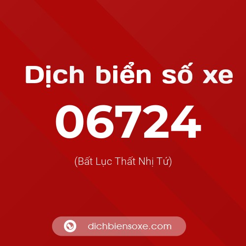 Dịch biển số xe 06724 (Bất Lục Thất Nhị Tứ)