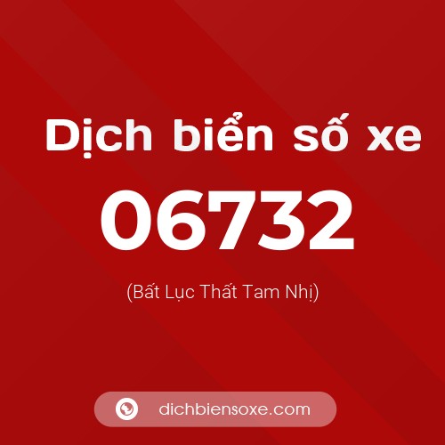 Dịch biển số xe 06732 (Bất Lục Thất Tam Nhị)