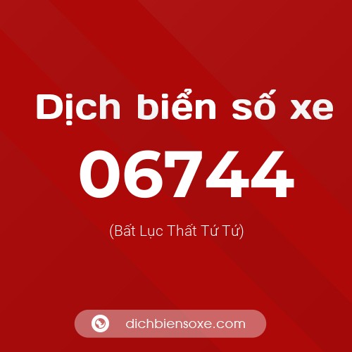 Dịch biển số xe 06744 (Bất Lục Thất Tứ Tứ)