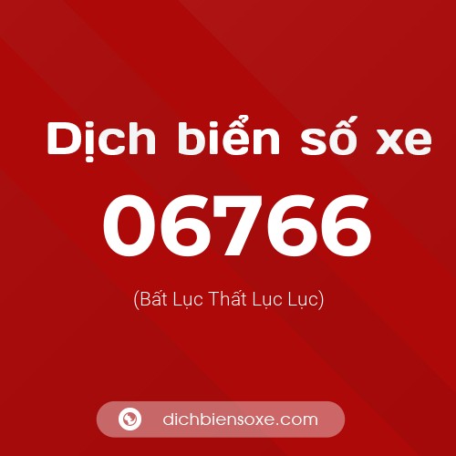 Dịch biển số xe 06766 (Bất Lục Thất Lục Lục)