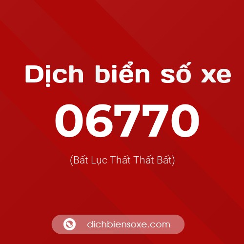 Dịch biển số xe 06770 (Bất Lục Thất Thất Bất)
