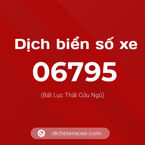 Dịch biển số xe 06795 (Bất Lục Thất Cửu Ngũ)