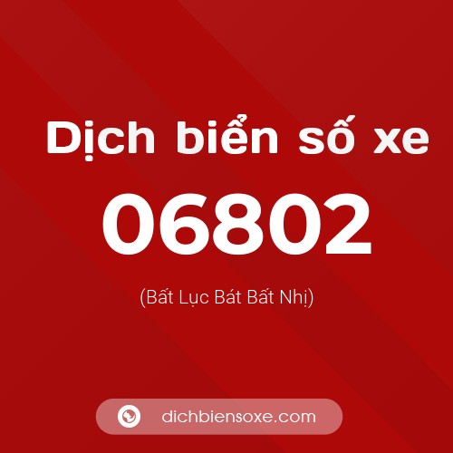 Dịch biển số xe 06802 (Bất Lục Bát Bất Nhị)