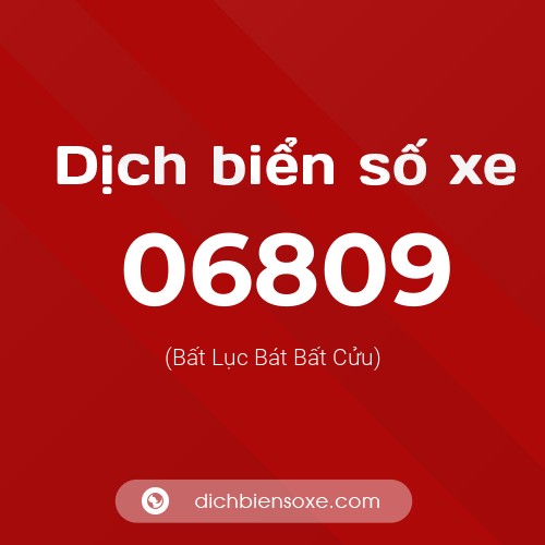 Dịch biển số xe 06809 (Bất Lục Bát Bất Cửu)