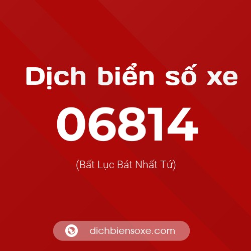 Dịch biển số xe 06814 (Bất Lục Bát Nhất Tứ)
