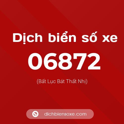 Dịch biển số xe 06872 (Bất Lục Bát Thất Nhị)