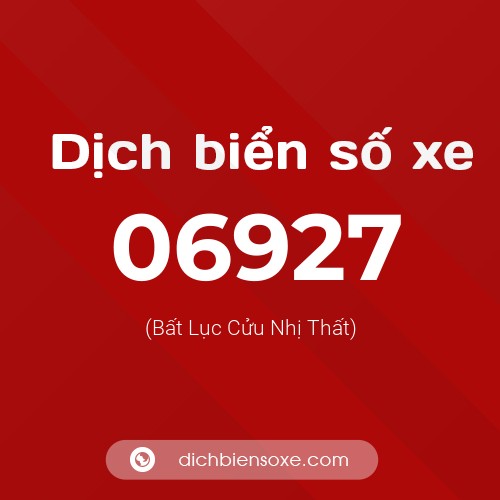 Dịch biển số xe 06927 (Bất Lục Cửu Nhị Thất)