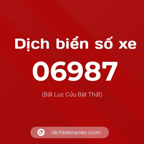 Dịch biển số xe 06987 (Bất Lục Cửu Bát Thất)