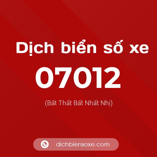Dịch biển số xe 07012 (Bất Thất Bất Nhất Nhị)