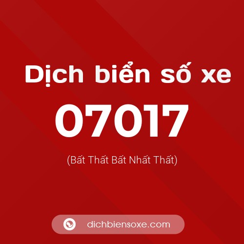 Dịch biển số xe 07017 (Bất Thất Bất Nhất Thất)