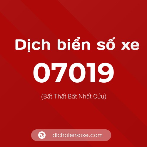 Dịch biển số xe 07019 (Bất Thất Bất Nhất Cửu)