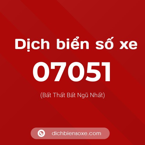 Dịch biển số xe 07051 (Bất Thất Bất Ngũ Nhất)