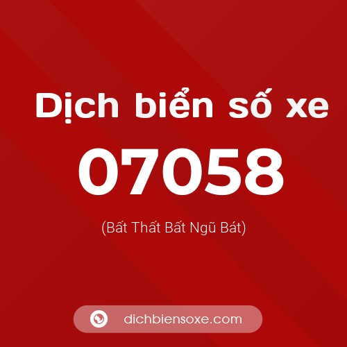 Dịch biển số xe 07058 (Bất Thất Bất Ngũ Bát)
