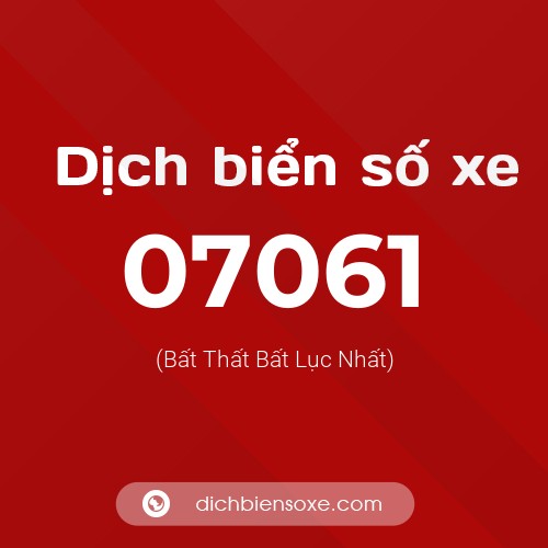 Dịch biển số xe 07061 (Bất Thất Bất Lục Nhất)