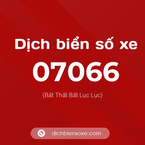 Dịch biển số xe 07066 (Bất Thất Bất Lục Lục)