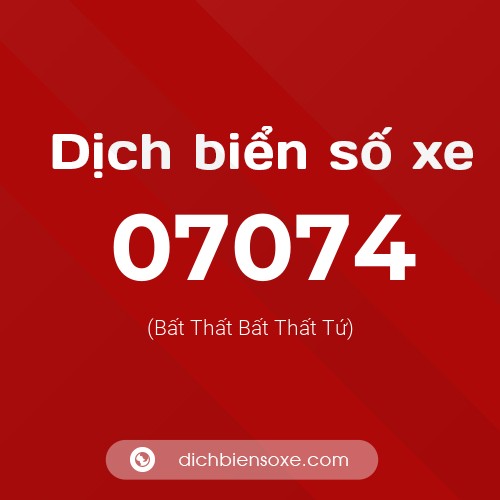 Dịch biển số xe 07074 (Bất Thất Bất Thất Tứ)