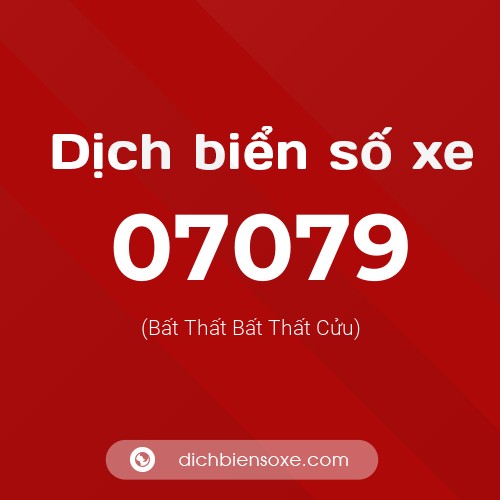 Dịch biển số xe 07079 (Bất Thất Bất Thất Cửu)