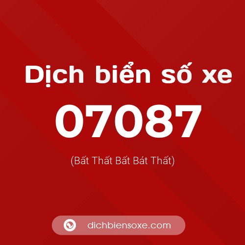 Dịch biển số xe 07087 (Bất Thất Bất Bát Thất)