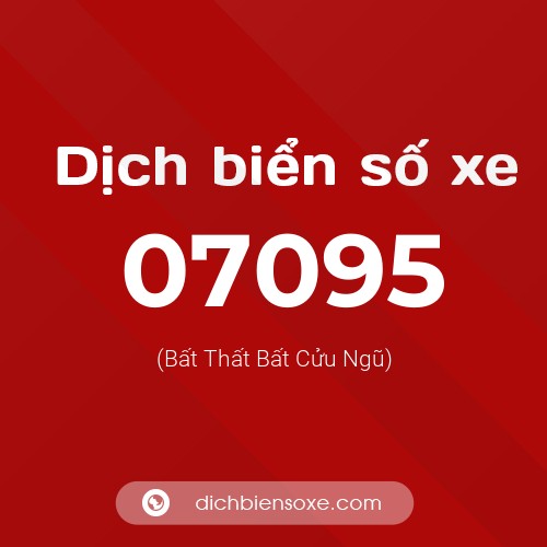 Dịch biển số xe 07095 (Bất Thất Bất Cửu Ngũ)