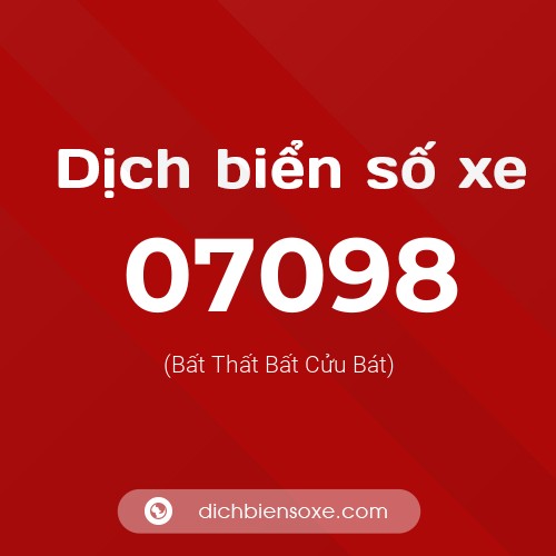 Dịch biển số xe 07098 (Bất Thất Bất Cửu Bát)