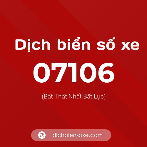 Dịch biển số xe 07106 (Bất Thất Nhất Bất Lục)