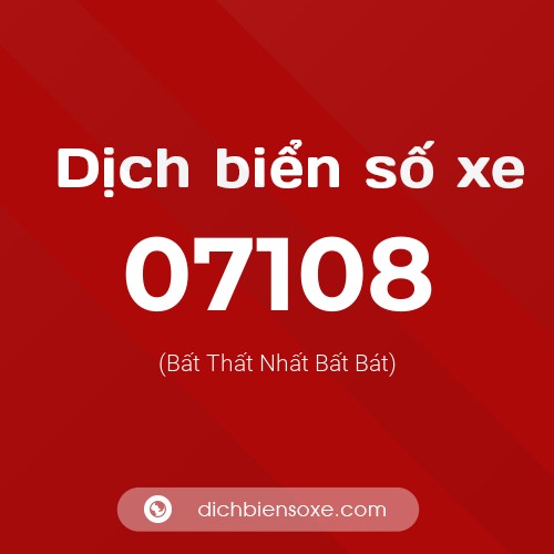 Dịch biển số xe 07108 (Bất Thất Nhất Bất Bát)