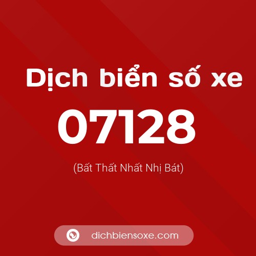 Dịch biển số xe 07128 (Bất Thất Nhất Nhị Bát)