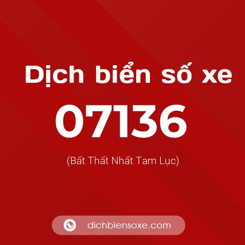 Dịch biển số xe 07136 (Bất Thất Nhất Tam Lục)
