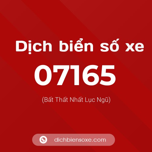 Dịch biển số xe 07165 (Bất Thất Nhất Lục Ngũ)