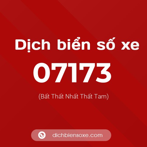 Dịch biển số xe 07173 (Bất Thất Nhất Thất Tam)
