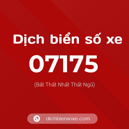 Dịch biển số xe 07175 (Bất Thất Nhất Thất Ngũ)