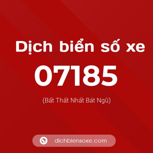Dịch biển số xe 07185 (Bất Thất Nhất Bát Ngũ)