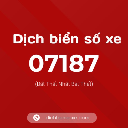 Dịch biển số xe 07187 (Bất Thất Nhất Bát Thất)