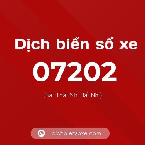 Dịch biển số xe 07202 (Bất Thất Nhị Bất Nhị)