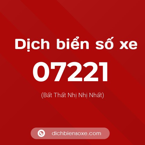 Dịch biển số xe 07221 (Bất Thất Nhị Nhị Nhất)