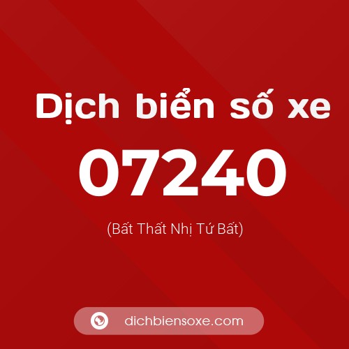 Dịch biển số xe 07240 (Bất Thất Nhị Tứ Bất)