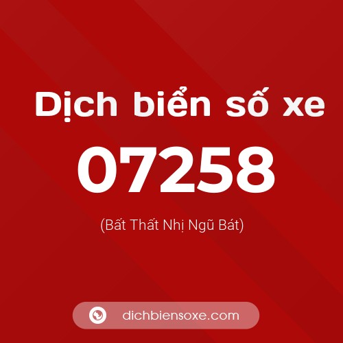 Dịch biển số xe 07258 (Bất Thất Nhị Ngũ Bát)