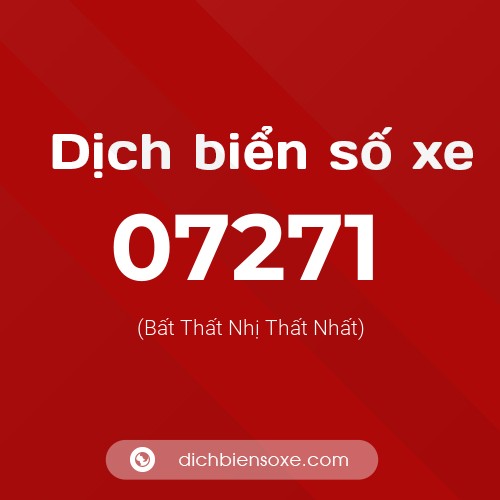 Dịch biển số xe 07271 (Bất Thất Nhị Thất Nhất)