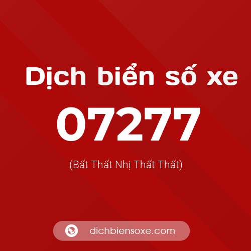 Dịch biển số xe 07277 (Bất Thất Nhị Thất Thất)