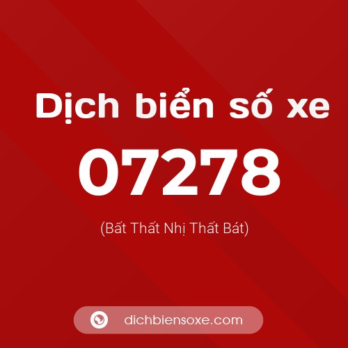 Dịch biển số xe 07278 (Bất Thất Nhị Thất Bát)