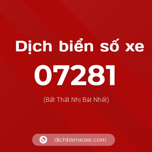 Dịch biển số xe 07281 (Bất Thất Nhị Bát Nhất)