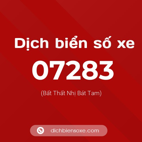 Dịch biển số xe 07283 (Bất Thất Nhị Bát Tam)