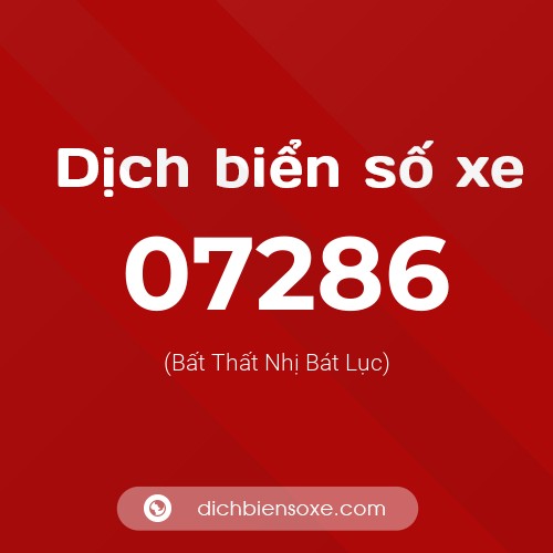 Dịch biển số xe 07286 (Bất Thất Nhị Bát Lục)