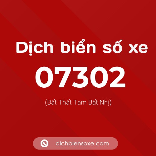 Dịch biển số xe 07302 (Bất Thất Tam Bất Nhị)