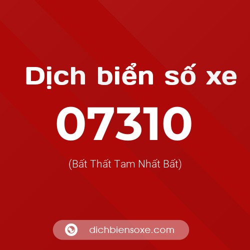 Dịch biển số xe 07310 (Bất Thất Tam Nhất Bất)