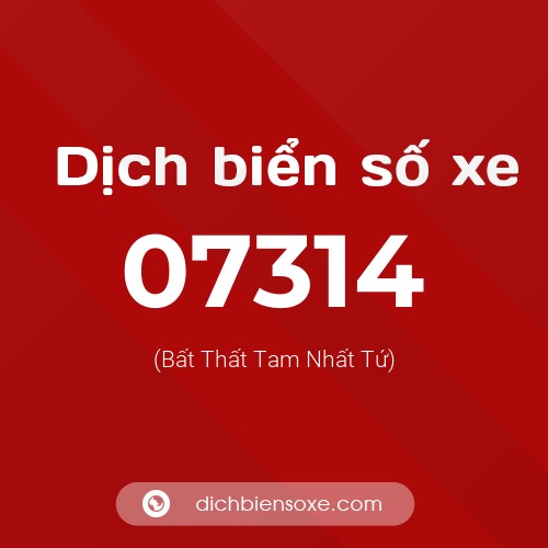 Dịch biển số xe 07314 (Bất Thất Tam Nhất Tứ)