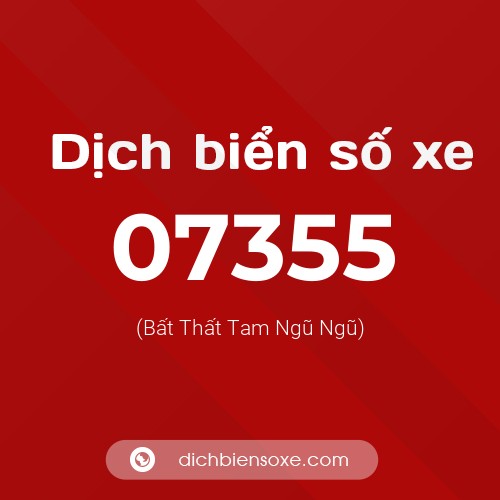 Dịch biển số xe 07355 (Bất Thất Tam Ngũ Ngũ)