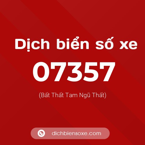 Dịch biển số xe 07357 (Bất Thất Tam Ngũ Thất)